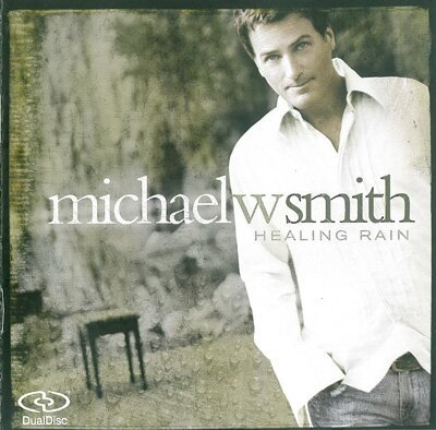 Michael W. Smith - Healing Rain 2004