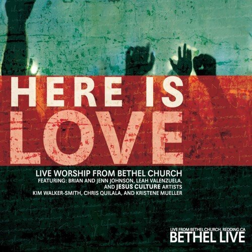 Bethel Music - Here Is Love 2010